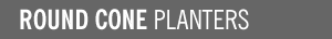 Obbligato round cone planters